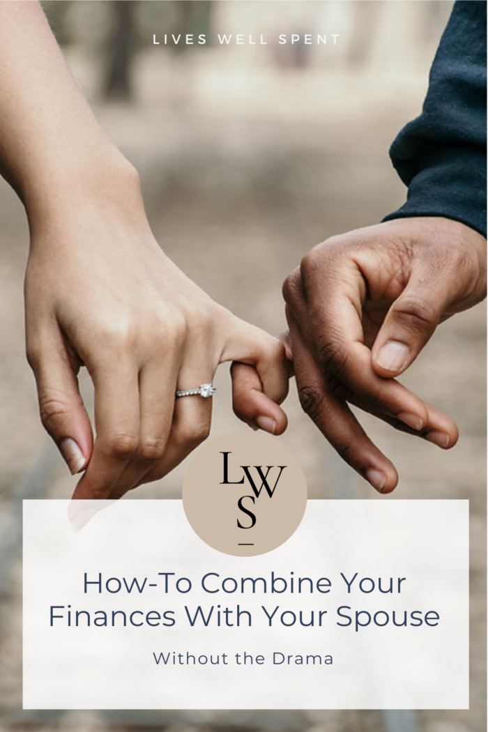 How-To Combine Your Finances With Your Spouse – Without the Drama